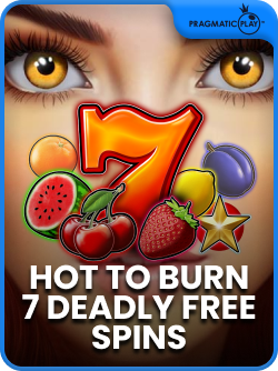 Hot to Burn – 7 Deadly Free Spins